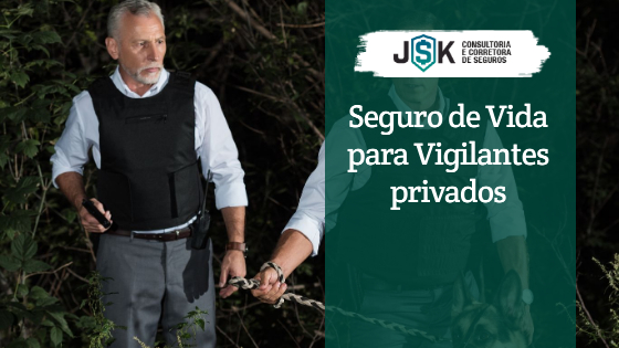 Seguro de Vida para Vigilantes Privados: Preços e Coberturas