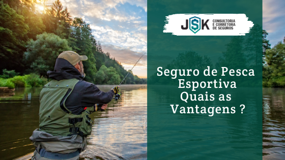 Quais as vantagens do seguro de pesca esportiva.