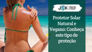Protetor Solar Natural e Vegano