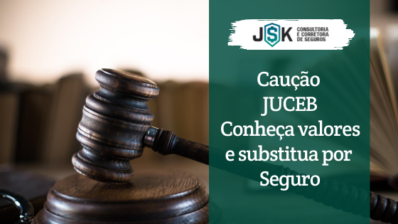 Caução JUCEB Conheça valores e substitua por Seguro