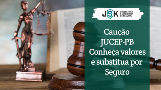 Caução JUCEP-PB Conheça valores e substitua por Seguro