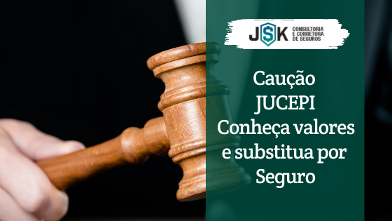 Caução JUCEPI Conheça valores e substitua por Seguro