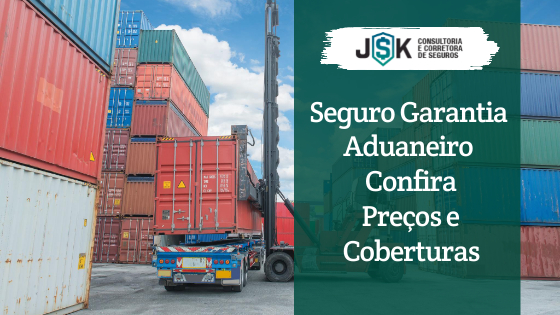 Seguro Garantia Aduaneiro Confira Preços e Coberturas