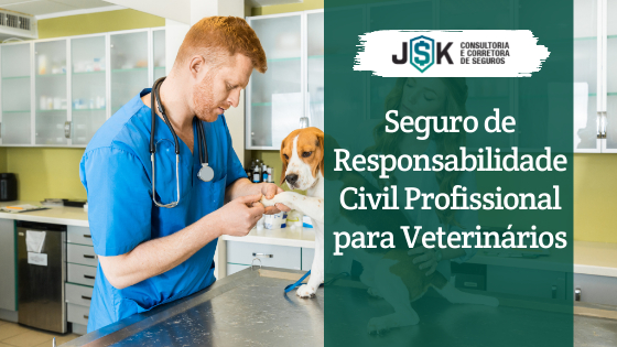 Seguro de Responsabilidade Civil Profissional para Veterinário é na JSK