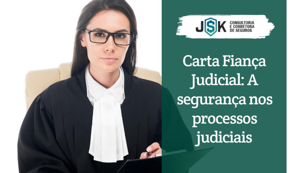 Carta Fiança Judicial: A segurança nos processos judiciais