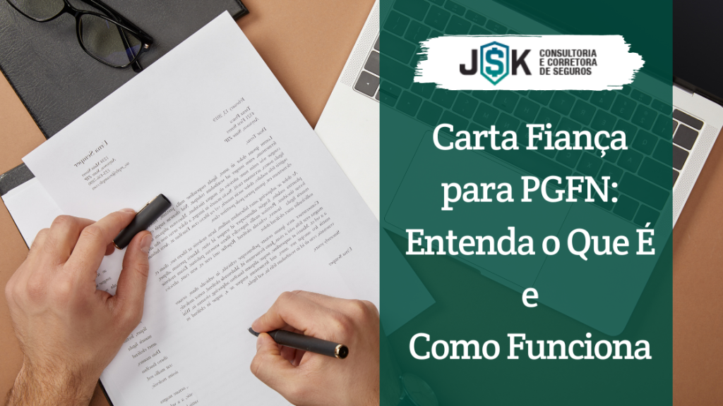 Carta Fiança para PGFN: Entenda o Que É e Como Funciona