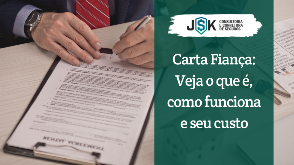 Carta Fiança Veja O Que é Como Funciona E Seu Custo Jsk 1941