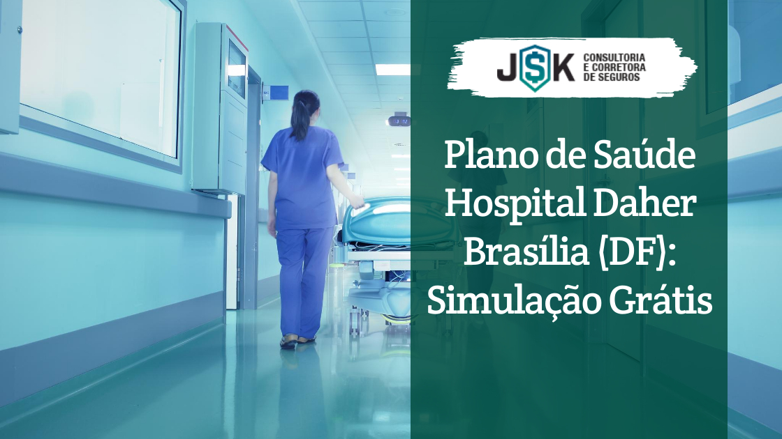 Plano de Saúde Hospital Daher Brasília (DF): Simulação Grátis