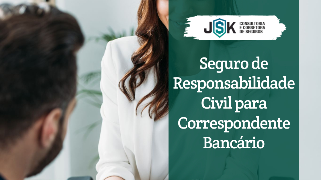Seguro de Responsabilidade Civil para Correspondente Bancário