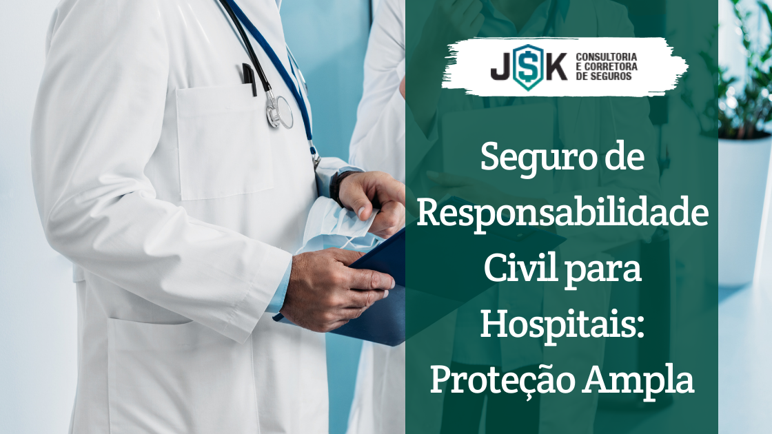 Seguro de Responsabilidade Civil para Hospitais: Proteção Ampla