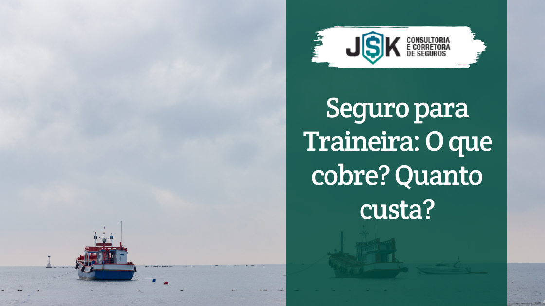 Seguro para Traineira: O que cobre? Quanto custa?