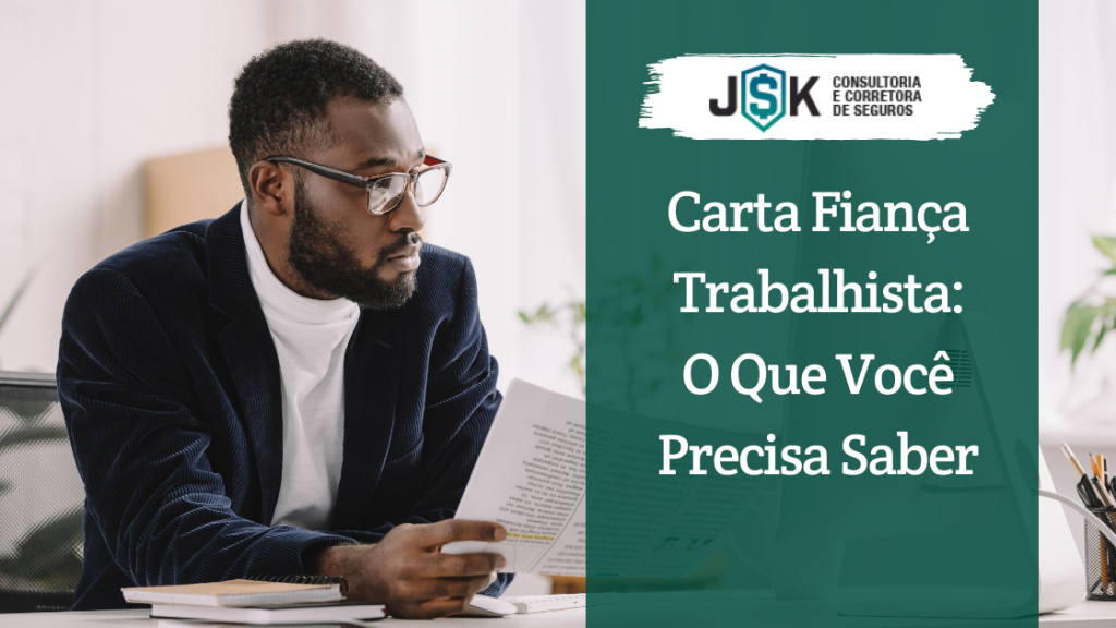 Carta Fiança Trabalhista: O Que Você Precisa Saber