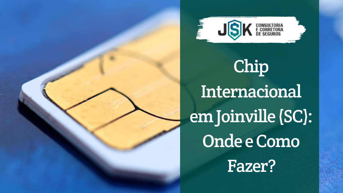 Chip Internacional em Joinville (SC): Onde e Como Fazer?