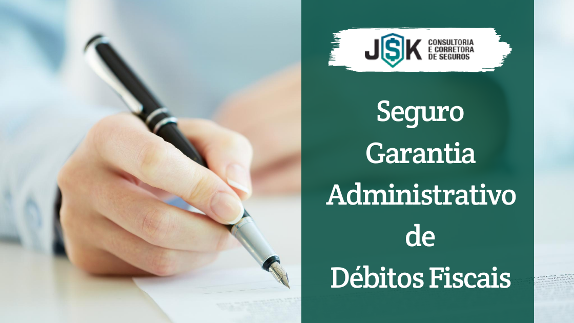 Seguro Garantia Administrativo de Débitos Fiscais