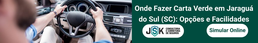 Onde Fazer Carta Verde em Jaraguá do Sul (SC): Opções e Facilidades