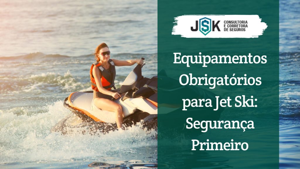 Equipamentos Obrigatórios para Jet Ski: Segurança Primeiro