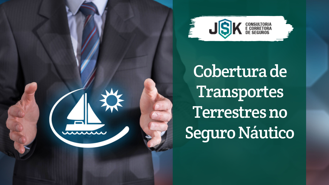 Cobertura de Transportes Terrestres no Seguro Náutico
