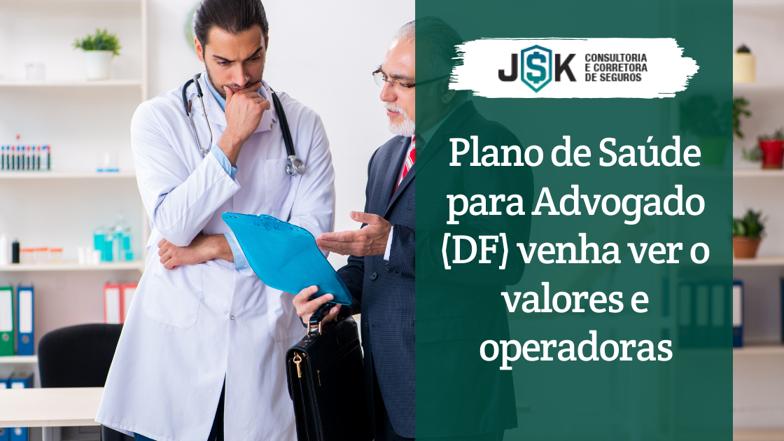 Plano de Saúde para Advogado DF: Veja os valores e operadoras