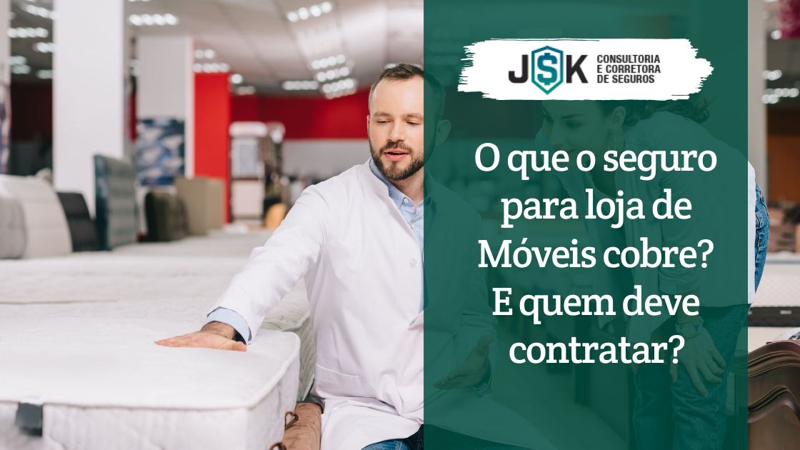 Seguro de Loja de Móveis: Proteção com Inteligência