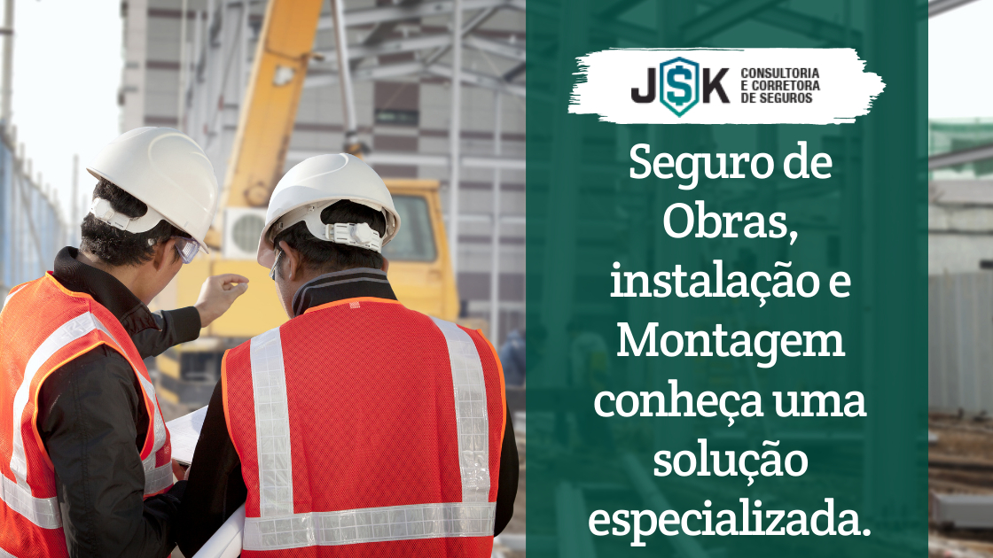 Seguro de Obras de Instalação em Montagem: Proteja-se!