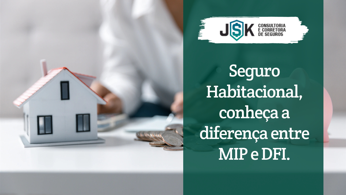 Seguro Habitacional_ MIP e DFI – Qual a Diferença_